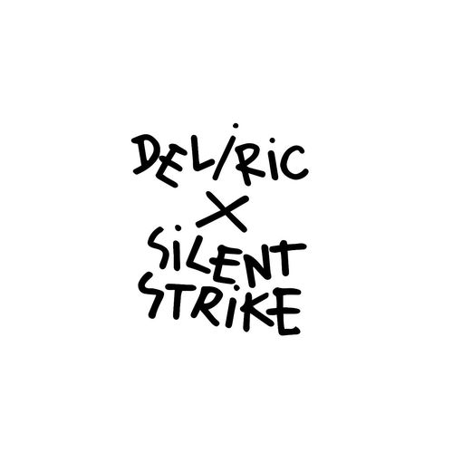 Deliric & Silent Strike - Deliric x Silent Strike